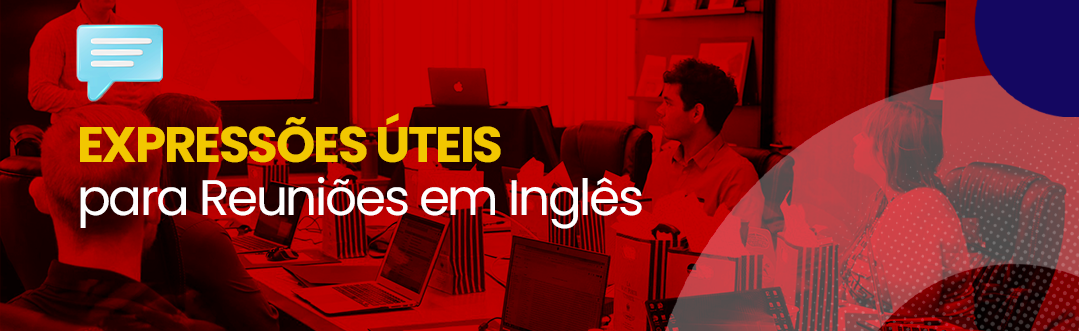 Você está visualizando atualmente Expressões Úteis para Reuniões em Inglês