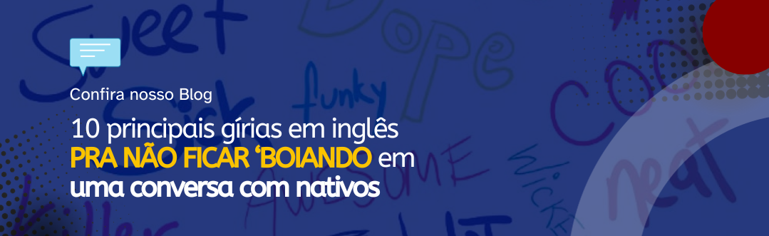 Inglês - 5 gírias e expressões muito utilizadas