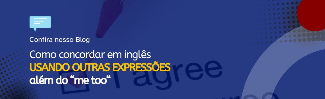 Você está visualizando atualmente Como concordar em inglês usando outras expressões além do “me too”