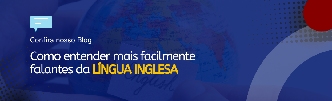 Leia mais sobre o artigo Como entender mais facilmente falantes da língua inglesa