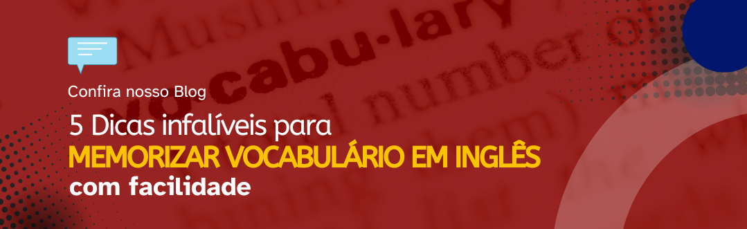 Você está visualizando atualmente 5 Dicas Infalíveis para Memorizar Vocabulário em Inglês com Facilidade