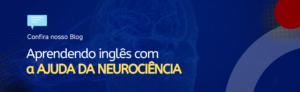 Leia mais sobre o artigo Aprendendo inglês com a ajuda da neurociência