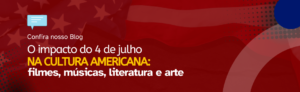 Leia mais sobre o artigo O Impacto do 4 de Julho na Cultura Americana: Filmes, Músicas, Literatura e Arte