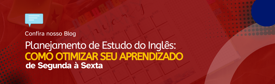 Leia mais sobre o artigo Planejamento de Estudo do Inglês: Como Otimizar Seu Aprendizado de Segunda a Sexta