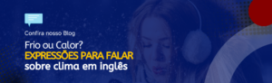 Leia mais sobre o artigo Frio ou Calor? Expressões para falar sobre clima em inglês