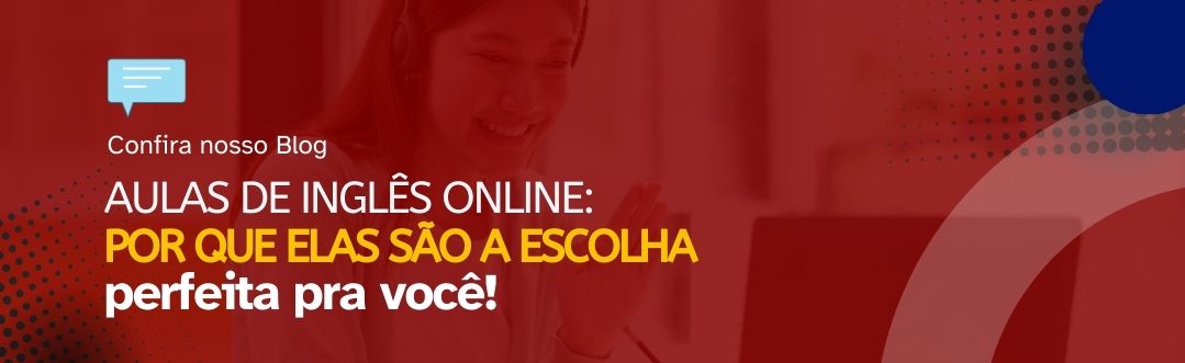 Leia mais sobre o artigo Aulas de Inglês Online: Por que Elas São a Escolha Perfeita Para Você?