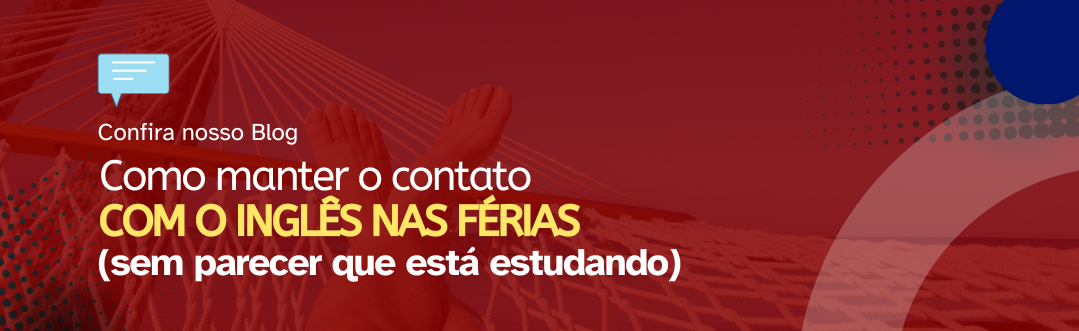 Leia mais sobre o artigo Como manter o contato com o inglês mesmo nas férias (sem parecer que você tá estudando)