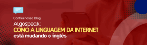Leia mais sobre o artigo Algospeak: como a linguagem da internet está mudando o inglês